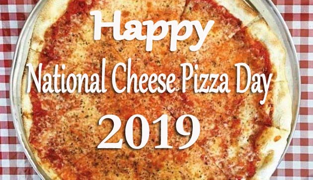 National Cheese Pizza Day 2019