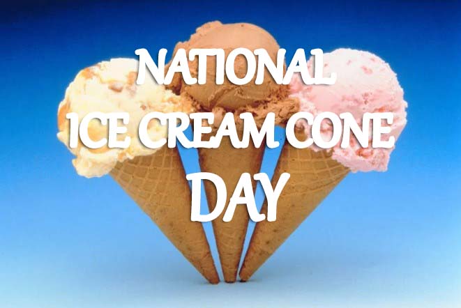 National Ice Cream Cone Day 2022