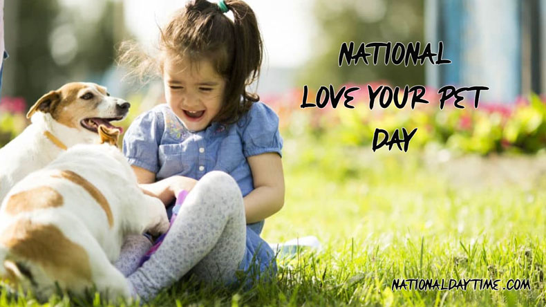 National Love Your Pet Day 2022